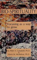 Bio-Spirituality : Focusing as a Way to Grow