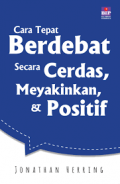 Cara Tepat Berdebat Secara Cerdas, Meyakinkan, dan Positif