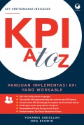 Key Perfomance Indicator KPI A to Z : panduan implementasi KPI yang workable