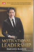 Motivational leadership : temukan inspirasi dan strategi yang akan membedayakan kepemimpipnan anda secara efektif dan signifikan