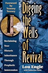 Digging the Wells of Revival : Reclaim Your Historic Inheritance through Prophetic Intercession