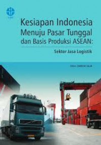 Kesiapan Indonesia menuju Pasar tunggal dan Basis Produksi ASEAN : Sektor Jasa Logistik