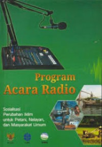 Program Acara Radio : Sosialisasi iklim untuk petani, nelayan, dan masyarakat umum