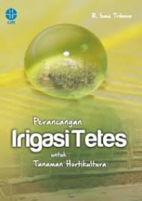 Perancangan Irigasi Tetes untuk Tanaman Hortikultura