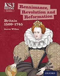 Renaissance, Revolution and Reformation : Britain 1509-1745