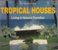 Tropical houses: living in natural paradise