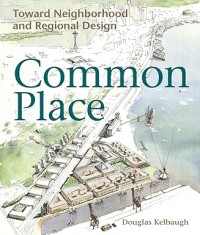 Common place : toward neighborhood and regional design