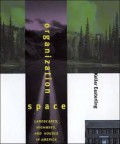 Organization Space : landscapes, highways, and houses in America