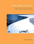 Here Comes the Sun : architecture and public space in twentieth century European culture