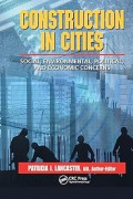 Construction in Cities : social, environmental, political, and economic concerns