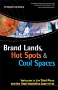 Brand Lands, Hot Spots & Cool Spaces  : welcome to the third place and the total marketing