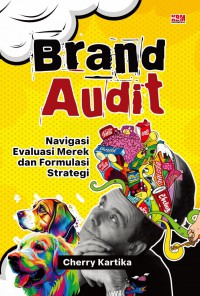 Brand Audit : navigasi evaluasi merek dan formulasi strategi