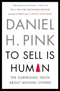 To sell is human : the surprising truth about moving others