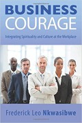 Business courage : integrating spirituality and culture at the workplace