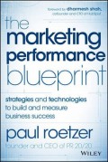 The marketing performance blueprint : strategies and technologies to build and measure business success