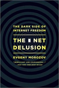 The Net delusion : the dark side of internet freedom