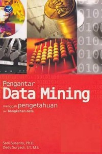 Pengantar data mining : menggali pengetahuan dari bongkahan data