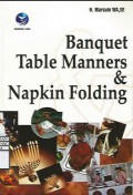 Banquet table manners & napkin folding : jamuan makan resmi, etika di meja makan, lipatan serbet makan