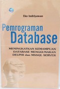 Pemrograman database : meningkatkan kemampuan database menggunakan Delphi dan MSSQL server