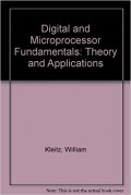 Digital and microprocessor fundamentals : theory and applications