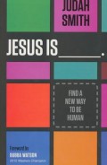 Jesus is : find a new way to be human