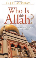 Who is this allah? : is allah the God of the Bible?