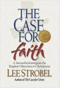 The case for faith : a journalist investigates the toughest objections to Christianity