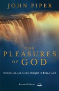 The pleasures of God : meditations on God's delight in being God