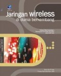Jaringan wireless di dunia berkembang : panduan praktis perencanaan & pembangunan infrastruktur komunikasi yang rendah biaya