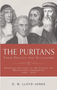 The Puritans : their origins and successors : addressed delivered at the Puritan and Westminster conferences 1959 - 1978