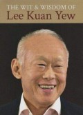 The wit & wisdom of Lee Kuan Yew (1923 - 2015)