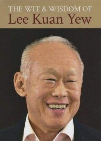 The wit & wisdom of Lee Kuan Yew (1923 - 2015)