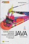 Esensi - esensi bahasa pemrograman Java : diserti lebih dari 100 program