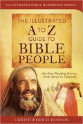 The illustrated a to z guide to Bible people : 180 easy-reading entries, from Aaron to Zipporah