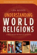 Understanding world religions : a Bible - based review of 50 faiths