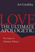 Love the ultimate Apologetic : the heart of Christian witness