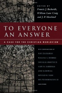 To everyone an answer : a case for the Christian worldview