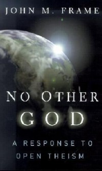 No other God : a response to open theism