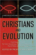 Christians and evolution : Christian Scholars change their mind