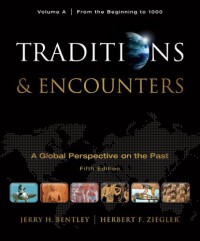 Traditions & encounters : a global perspective on the past : volume a : from the beginning to 1000