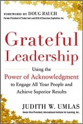 Grateful leadership : using the power of acknowledgment to engage all your people and achieve superior results