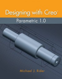 Designing with Creo Parametric 1.0