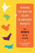 Winning the war for talent in emerging markets : why woman are the solution