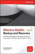 Effective MySQL : backup and recovery : practical knowledge for business continuity includes MySQL 5.5 GA, MySQL 5.6 DMR, and MySQL in the Cloud
