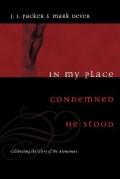 In my place condemned He stood : celebrating the glory of the atonement