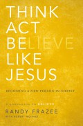 Think act believe like Jesus : becoming a new person in Christ