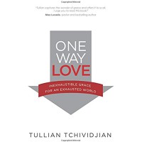 One way love : inexhaustible grace for an exhausted world