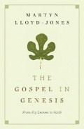 The gospel in Genesis : from fig leaves to faith