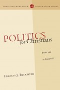 Politics for Christians : statecraft as soulcraft