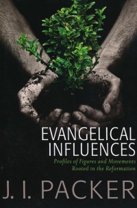 Evangelical influences : profiles of figures and movements rooted in the reformation